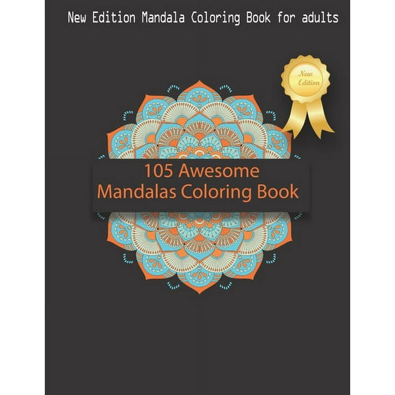 105 Awesome Mandalas Coloring Book: New Edition Mandala Coloring Book for Adults, 105 Pages: 8,5 x 11 inches
