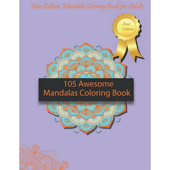 105 Awesome Mandalas Coloring Book: New Edition Mandala Coloring Book for Adults, Pages 105: 8,5 x 11 inches (Paperback)
