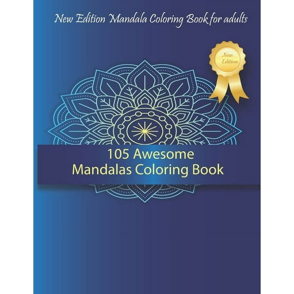 105 Awesome Mandalas Coloring Book: New Edition Mandala Coloring Book for Adults