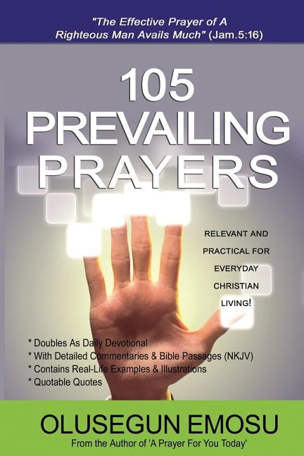 105 Prevailing Prayers: Relevant and Practical for Everyday Christian Living