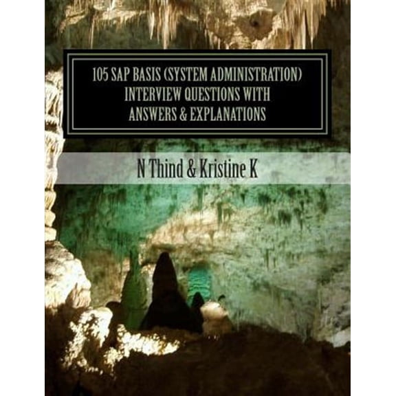 105 SAP Basis (System Administration) Interview Questions with Answers & Explanations (Paperback)
