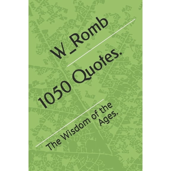 1050 Quotes.: The Wisdom of the Ages., (Paperback)