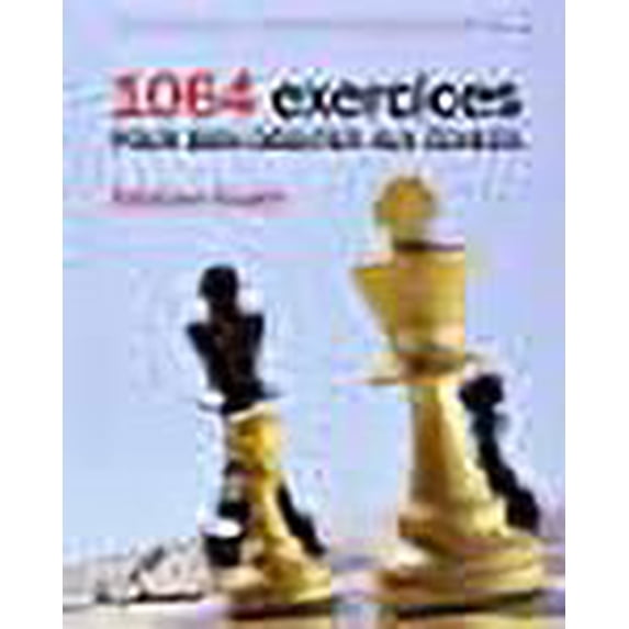 1064 exercices pour bien débuter aux échecs