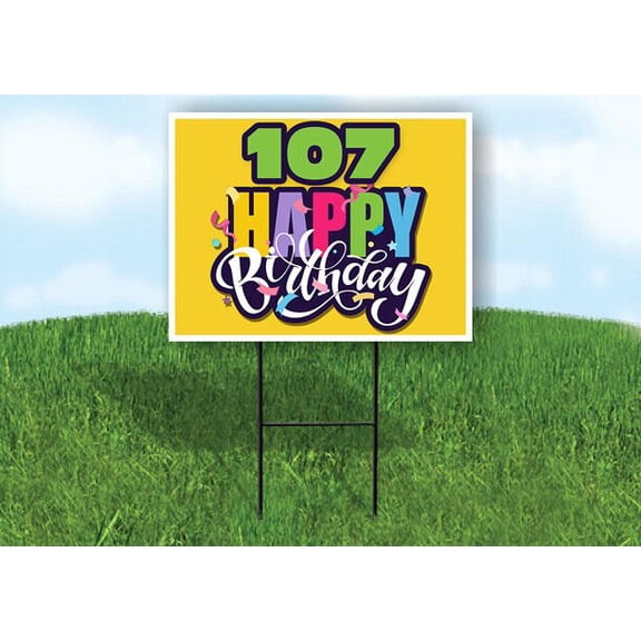 107 AGE HAPPY BIRTHDAY YELLOW 18inx24in Yard Road Sign w/ Stand