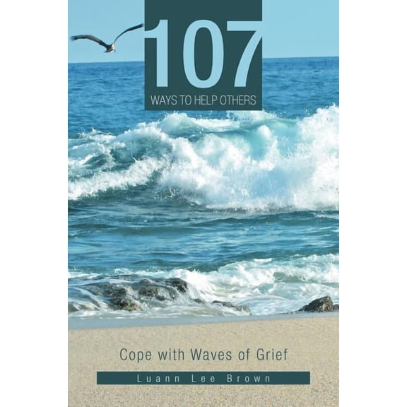 107 Ways to Help Others: Cope with Waves of Grief, (Paperback)