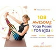 thumbnail image 1 of Pre-Owned 108 Awesome Yoga Poses for Kids: Stomp Like a Dinosaur, Flutter Like a Butterfly, Breathe Like the Sun (Paperback) 1645679659 9781645679653, 1 of 1