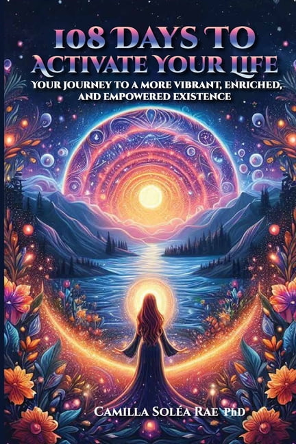 108 Days to Activate Your Life: Your journey to a more vibrant, enriched, and empowered existence, (Paperback)
