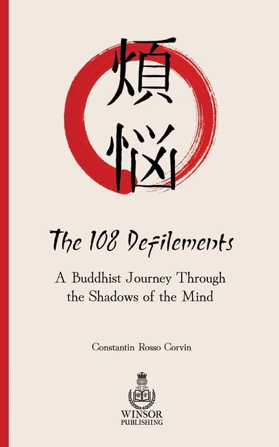 108 Defilements: A Buddhist Journey Through the Shadows of the Mind, (Paperback)