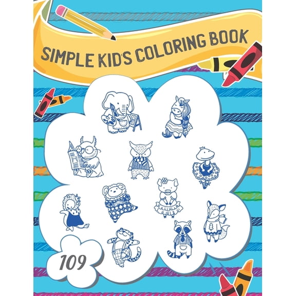 109 Designs, Ages 3-5, 4-8, Size 8.5 X 1 Simple Kid's Coloring Book: Large Fun Animals Shapes for Toddlers, Book 1, (Paperback)