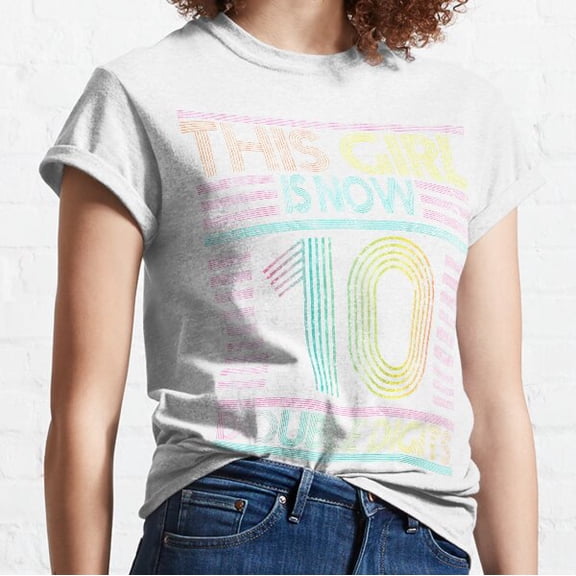 10Th S This Girl Is Now 10 Double Digits Raglan Baseball Classic T-shirt