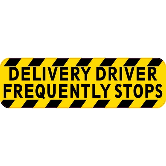 10in X 3in Delivery Driver Frequently Stops Bumper Sticker Vinyl Stickers