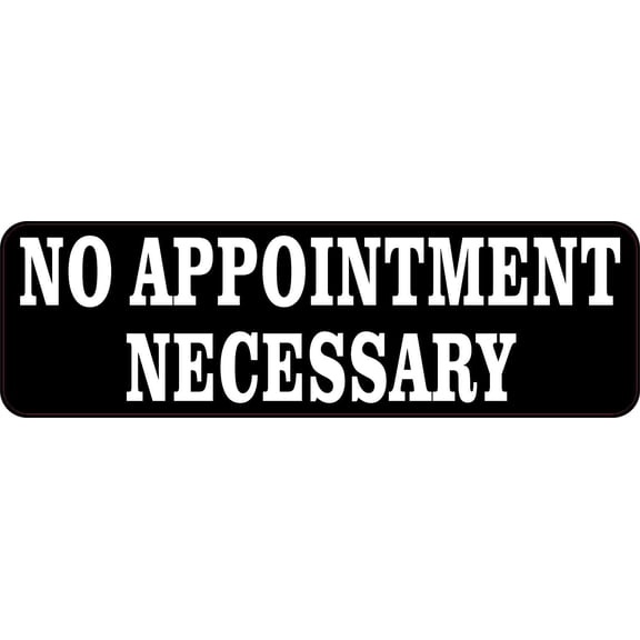 10in X 3in No Appointment Necessary Sticker Vinyl Door Sign Stic