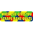 thumbnail image 1 of 10in x 3 When Life Gives You Scraps Make Quilts Vinyl Sticker, 1 of 4