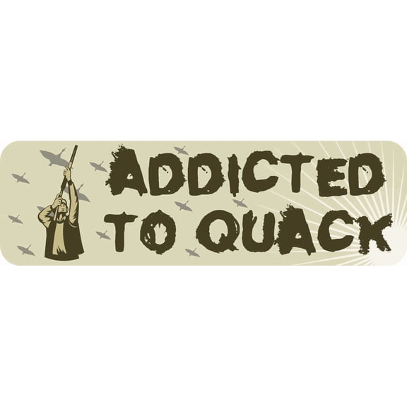 10in x 3in Addicted To Quack Duck Hunting Bumper Sticker Vinyl A