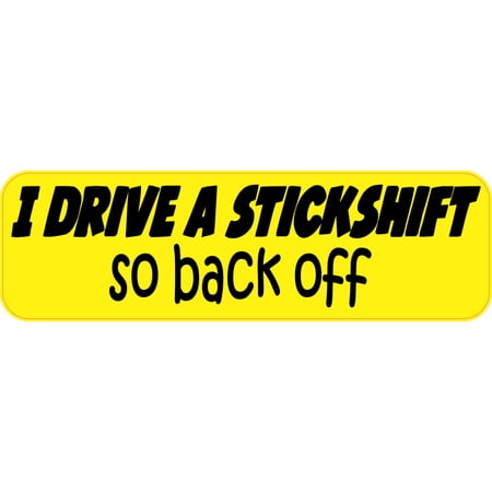 10in x 3in Back Off I Drive A Stickshift Magnet Vinyl Magnetic Funny Signs