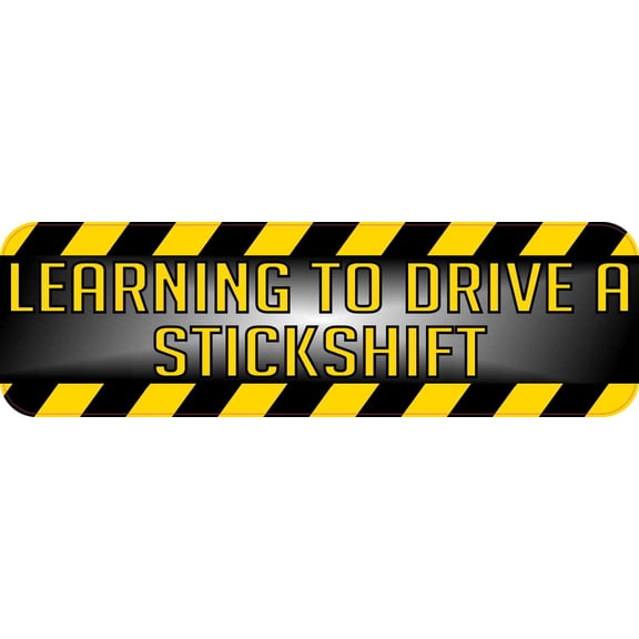10in x 3in Black Fade Learning To Drive A Stickshift Bumper Sticker Decal