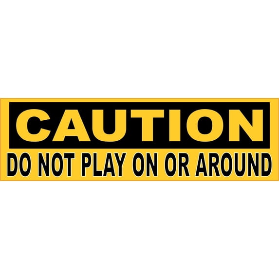 10in x 3in Caution Do Not Play On or Around Sticker