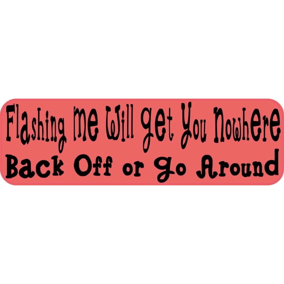 10in x 3in Coral Flashing Me Will Get You Nowhere Bumper Sticker