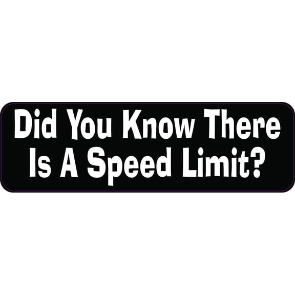 10in x 3in Did You Know There Is a Speed Limit Magnet