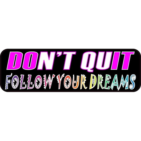 10in x 3in Follow Your Dreams Don't Quit Magnet Magnetic Bumper Magnets