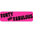 thumbnail image 1 of 10in x 3in Forty And Fabulous Bumper Sticker Vehicle Window Door, 1 of 1