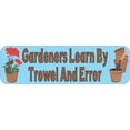 thumbnail image 1 of 10in x 3in Gardeners Learn By Trowel And Error Bumper magnet  Vinyl magnetic magnets  Car, 1 of 1