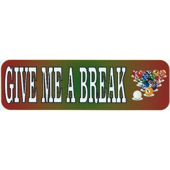 10in x 3in Give Me a Break Pool Bumper Sticker Window Decal Stickers Car Decals