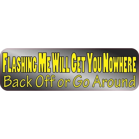 10in x 3in Gray Flashing Me Will Get You Nowhere Magnet Car Truck