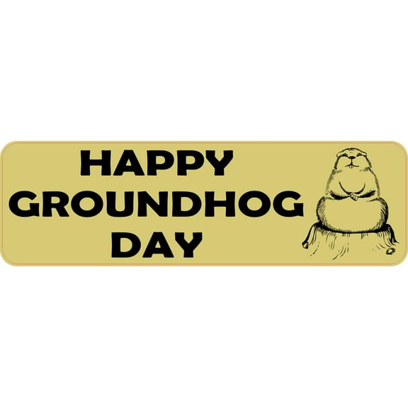 10in x 3in Happy Groundhog Day Bumper Sticker Vinyl Holiday Decal Stickers
