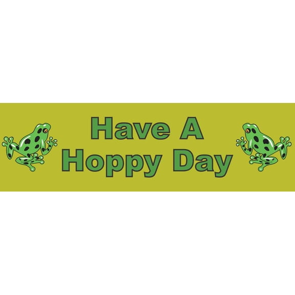 10in x 3in Have a Hoppy Day Bumper Sticker Window Stickers Decals frog happy frogs