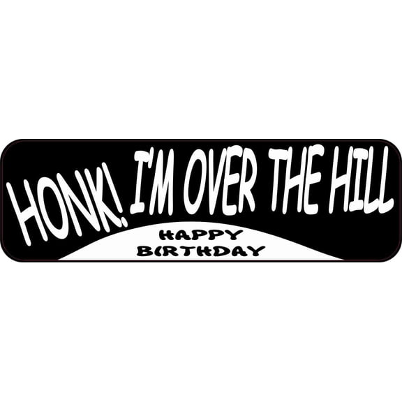 10in x 3in Honk! I'm Over The Hill Bumper Sticker Car Truck Stickers