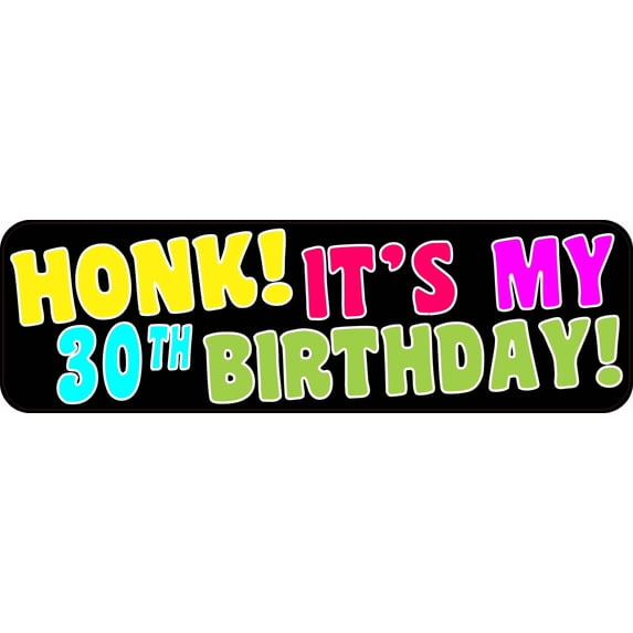 10in x 3in Honk Its My 30th Birthday Bumper Magnet