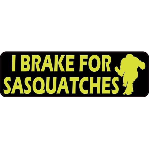 10in x 3in I Brake for Sasquatches Bumper Sticker