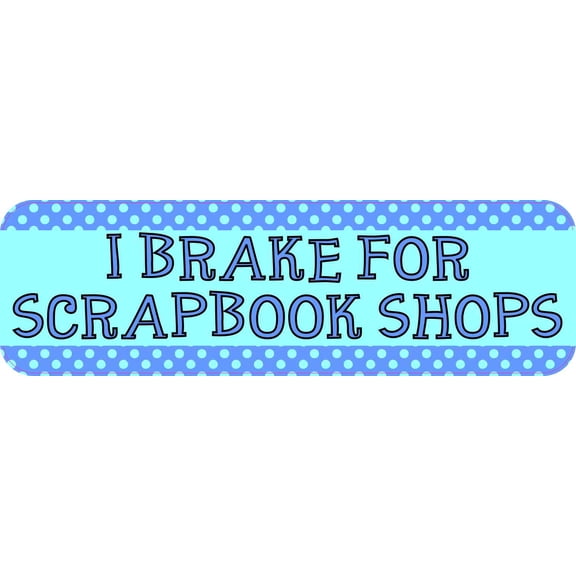 10in x 3in I Brake for Scrapbook Shops Bumper Sticker