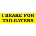 thumbnail image 1 of 10in x 3in I Brake for Tailgaters Bumper Sticker, 1 of 2