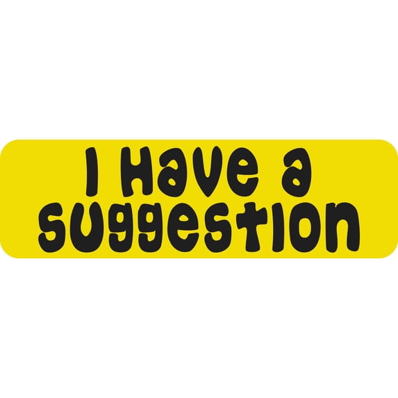 10in x 3in I Have A Suggestion Magnet