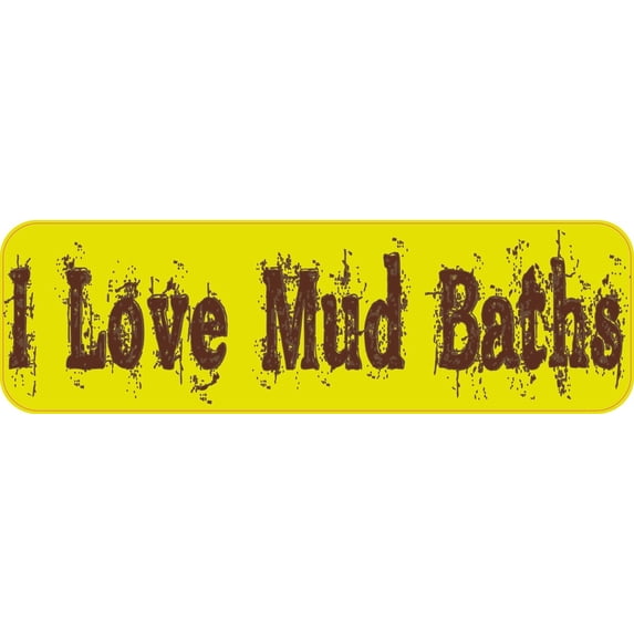 10in x 3in I Love Mud baths Bumper Sticker Car Decal Vinyl Windo