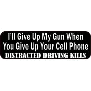 10in x 3in I'll Give Up My Gun When You Give Up Your Cell Phone Bumper Sticker
