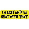 thumbnail image 1 of 10in x 3in I'm Lazy And I'm Okay With That Bumper Sticker, 1 of 2
