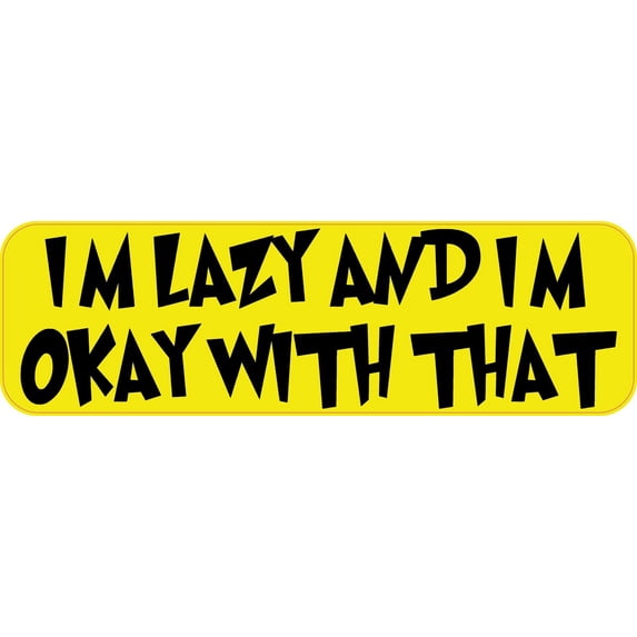 10in x 3in I'm Lazy And I'm Okay With That Bumper Sticker