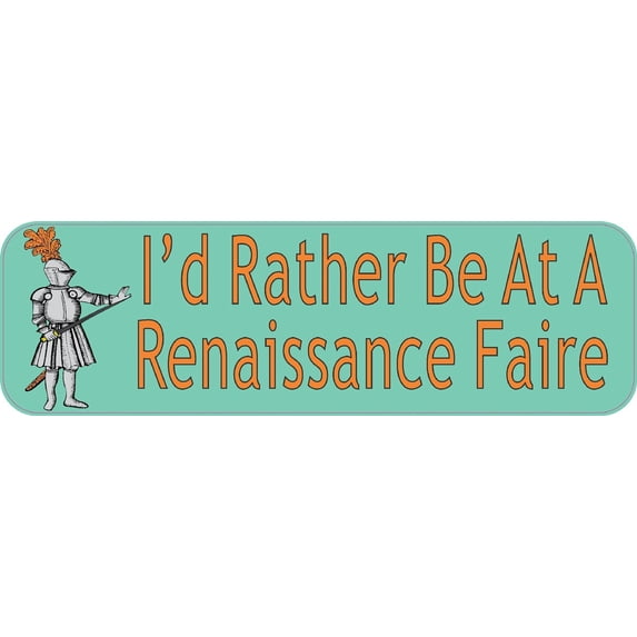 10in x 3in Id Rather Be At A Renaissance Faire Magnet