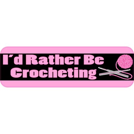 10in x 3in I'd Rather Be Crocheting Bumper Sticker Vinyl Truck Window Stickers