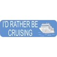 thumbnail image 1 of 10in x 3in Id Rather Be Cruising Cruise Ship Magnet Magnetic Vehicle Sign, 1 of 1