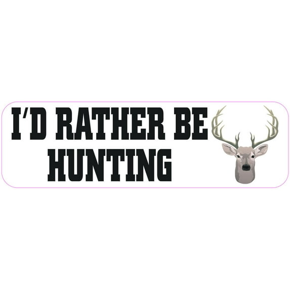 10in x 3in Id Rather Be Hunting Magnet