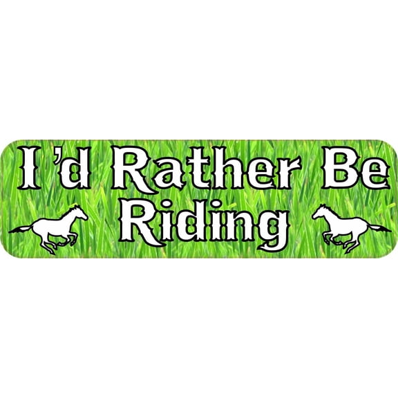 10in x 3in Id Rather Be Riding Horses Bumper magnet Vinyl magnetic magnets Car