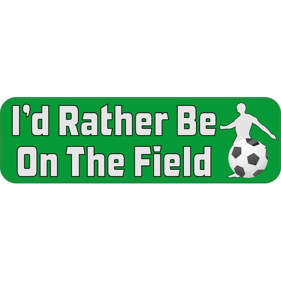 10in x 3in Id Rather Be on the Field Soccer Magnet