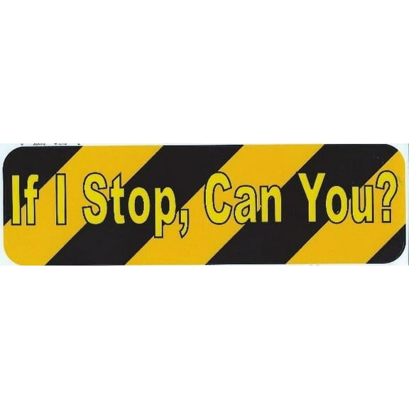 10in x 3in If I Stop Can You Bumper Sticker Decal Car Window Stickers Vinyl Decals
