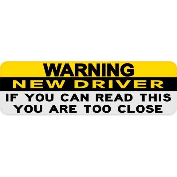 10in x 3in If You Can Read You Are Too Close Warning New Driver Magnet Vinyl Sign