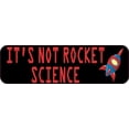 thumbnail image 1 of StickerTalk Its Not Rocket Science Magnet, 10 inches x 3 inches, 1 of 3