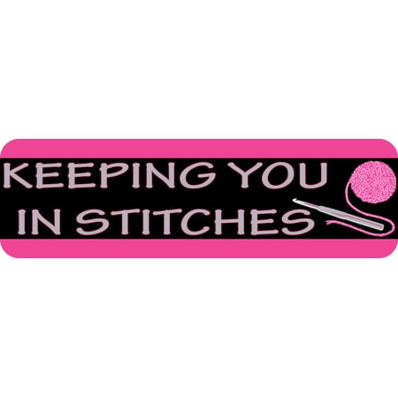 10in x 3in Keeping You In Stitches Bumper Sticker Vinyl Truck Window Decal